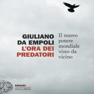 L'ora dei predatori. Il nuovo potere mondiale visto da vicino, Da Empoli Giuliano