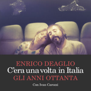 C'era una volta in Italia. Gli anni Ottanta, Enrico Deaglio