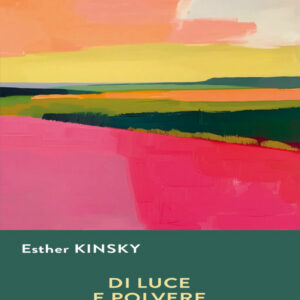 Di luce e polvere Esther Kinsky