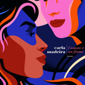 L'amore è un fiume, Carla Madeira