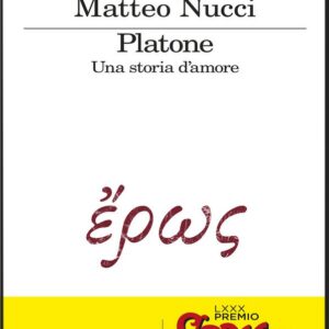Platone. Una storia d'amore - Matteo Nucci
