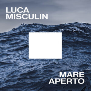 Mare aperto, Luca Misculin