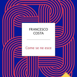 Francesco Costa – Come se ne esce